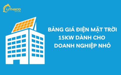 [Bảng giá điện mặt trời 15kW] dành cho doanh nghiệp nhỏ