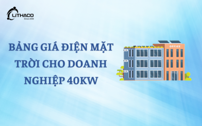 [Bảng giá điện mặt trời] cho doanh nghiệp 40kW