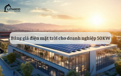 【Bảng giá điện mặt trời】cho doanh nghiệp 50kW