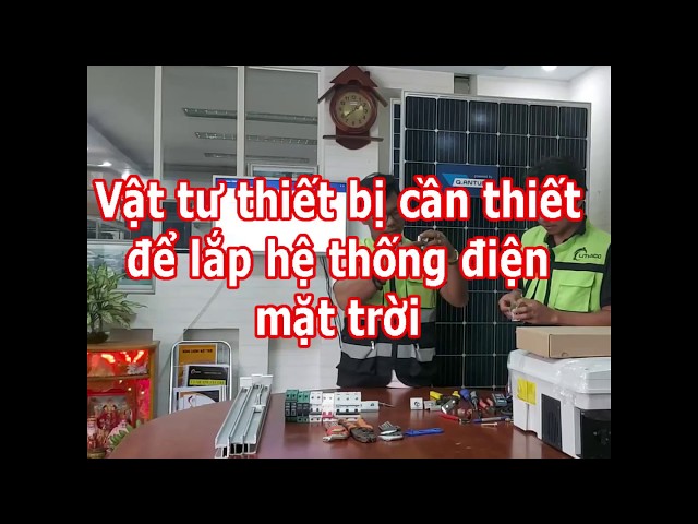 Hướng dẫn chọn vật tư thiết bị điện mặt trời - Tự lắp đặt hệ thống điện mặt trời cho gia đình