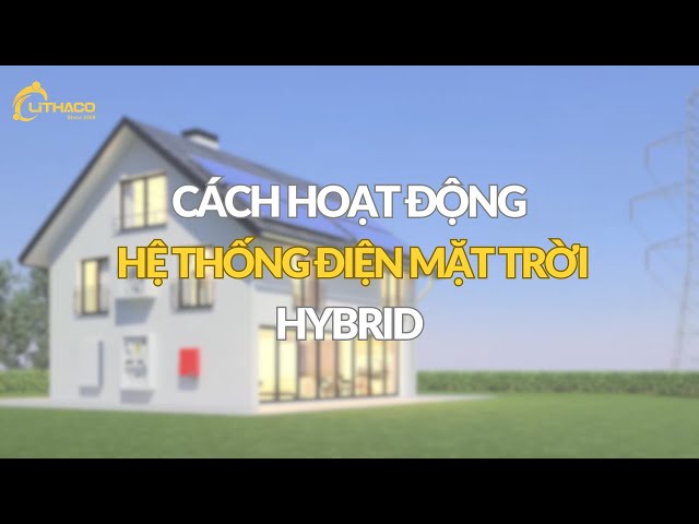 Cách hoạt động của hệ thống điện mặt trời có pin lưu trữ | LITHACO