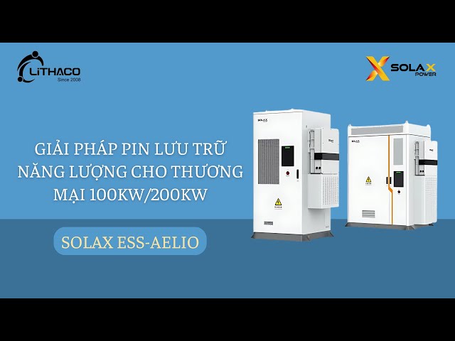 Giải pháp pin lưu trữ năng lượng cho thương mại 100kW/200kW ESS-AELIO của SolaX Power | LITHACO